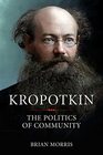 Kropotkin The Politics of Community