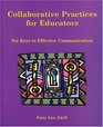 Collaborative Practices for Educators Six Keys to Effective Communication