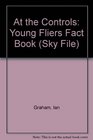 At the Controls Young Fliers Fact Book