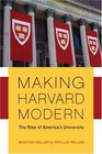 Making Harvard Modern The Rise of America's University