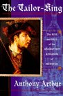 The Tailor King The Rise and Fall of the Anabaptist Kingdom of Munster