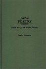 Jazz Poetry  From the 1920s to the Present