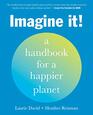 Imagine It A Handbook for a Happier Planet