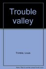 Trouble valley