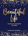 Beautiful Life 40 Days in the Book of James
