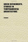 Greek Refinements Studies in Temperamental Architecture