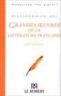 Dictionnaire des grandes oeuvres de la littrature franaise