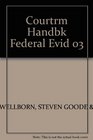 Courtroom Handbook on Federal Evidence 2003