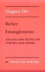 Richer Entanglements  Essays and Notes on Poetry and Poems