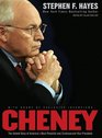 Cheney The Untold Story of America's Most Powerful and Controversial Vice President