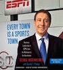 Every Town Is a Sports Town Business Leadership at ESPN from the Mailroom to the Boardroom