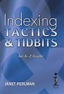 Indexing Tactics  Tidbits An A to Z Guide
