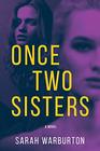 Once Two Sisters A Novel