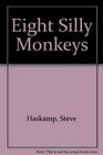 Eight Silly Monkeys