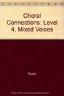 Choral Connections Level 4 Mixed Voices
