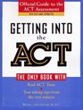 Getting into the ACT Official Guide to the ACT AssessmentSecond Edition