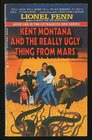 Kent Montana and the Really Ugly Thing from Mars (Kent Montana, Bk 1)