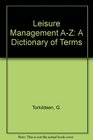 Leisure Management AZ A Dictionary of Terms