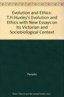 Evolution and Ethics TH Huxley's Evolution and Ethics With New Essays on Its Victorian and Sociobiological Context