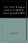 The Gould League book of Australian endangered wildlife