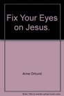 Fix Your Eyes on Jesus 1991 publication