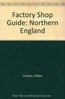 Factory Shop Guide Northern England