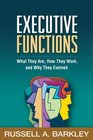 Executive Functions What They Are How They Work and Why They Evolved