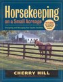 Horsekeeping on a Small Acreage : Designing and Managing Your Equine Facilities