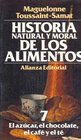 Historia natural y moral de los alimentos/ Natural and Moral History of Foods El Azucar El Chocolate El Cafe Y El Te