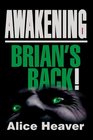 Awakening  Brian's Back