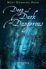 Deep and Dark and Dangerous A Ghost Story