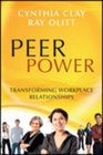 Peer Power Transforming Workplace Relationships