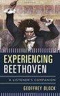 Experiencing Beethoven A Listener's Companion