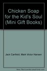 Chicken Soup for the Kid's Soul (Mini Gift Books)