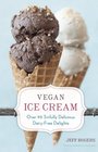 Vegan Ice Cream Over 90 Sinfully Delicious DairyFree Delights