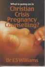 What is Going on in Christian Crisis Pregnancy Counselling