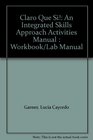 Claro Que Si An Integrated Skills Approach Activities Manual Workbook/Lab Manual