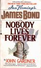 Nobody Lives Forever (Gardner's Bond, Bk 5)