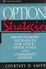 Option Strategies ProfitMaking Techniques for Stock Stock Index and Commodity Options 2nd Edition