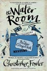 The Water Room (Bryant & May: Peculiar Crimes Unit, Bk 2)