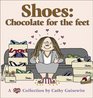 Shoes  Chocolate For The Feet  A Cathy Collection