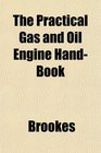 The Practical Gas and Oil Engine HandBook