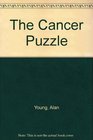 The Cancer Puzzle An InDepth Exploration of Cancer and Its Prevention Treatment and Causes