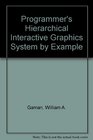 Programmer's Hierarchical Interactive Graphics System by Example