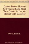 Career Power How to Sell Yourself in the Job Market