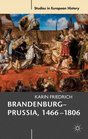 BrandenburgPrussia 14661806 The Rise of a Composite State