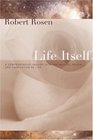 Life Itself  A Comprehensive Inquiry into the Nature Origin and Fabrication of Life