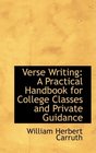 Verse Writing A Practical Handbook for College Classes and Private Guidance