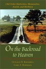 On the Backroad to Heaven: Old Order Hutterites, Mennonites, Amish, and Brethren (Center Books in Anabaptist Studies)