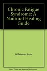 Chronic Fatigue Syndrome A Nautural Healing Guide
